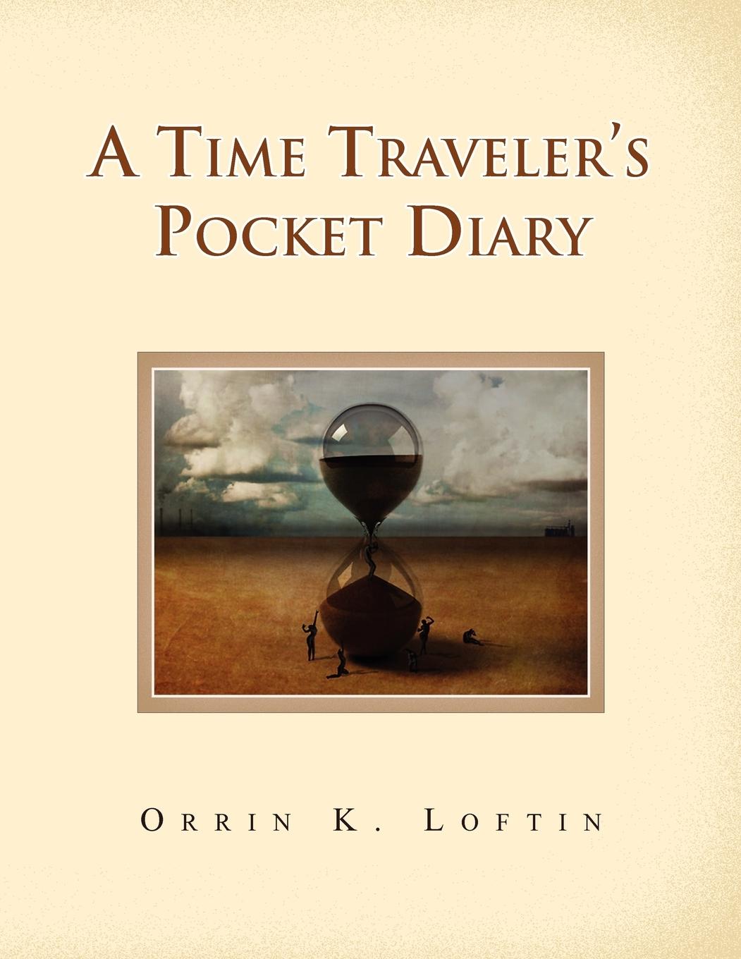 A Time Traveler\\'s Pocket Diar - Loftin, Orrin K.