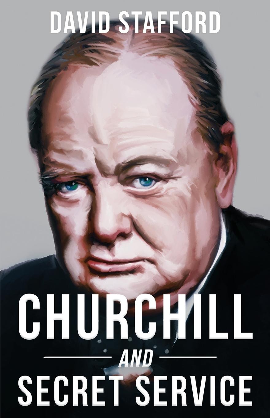 Churchill and Secret Service - Stafford, David