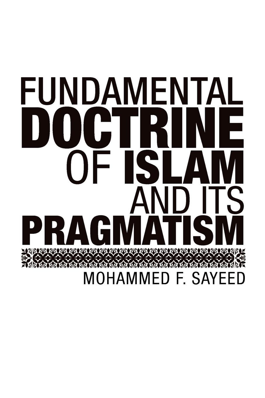 Fundamental Doctrine of Islam and Its Pragmatism - F. Sayeed, Mohammed