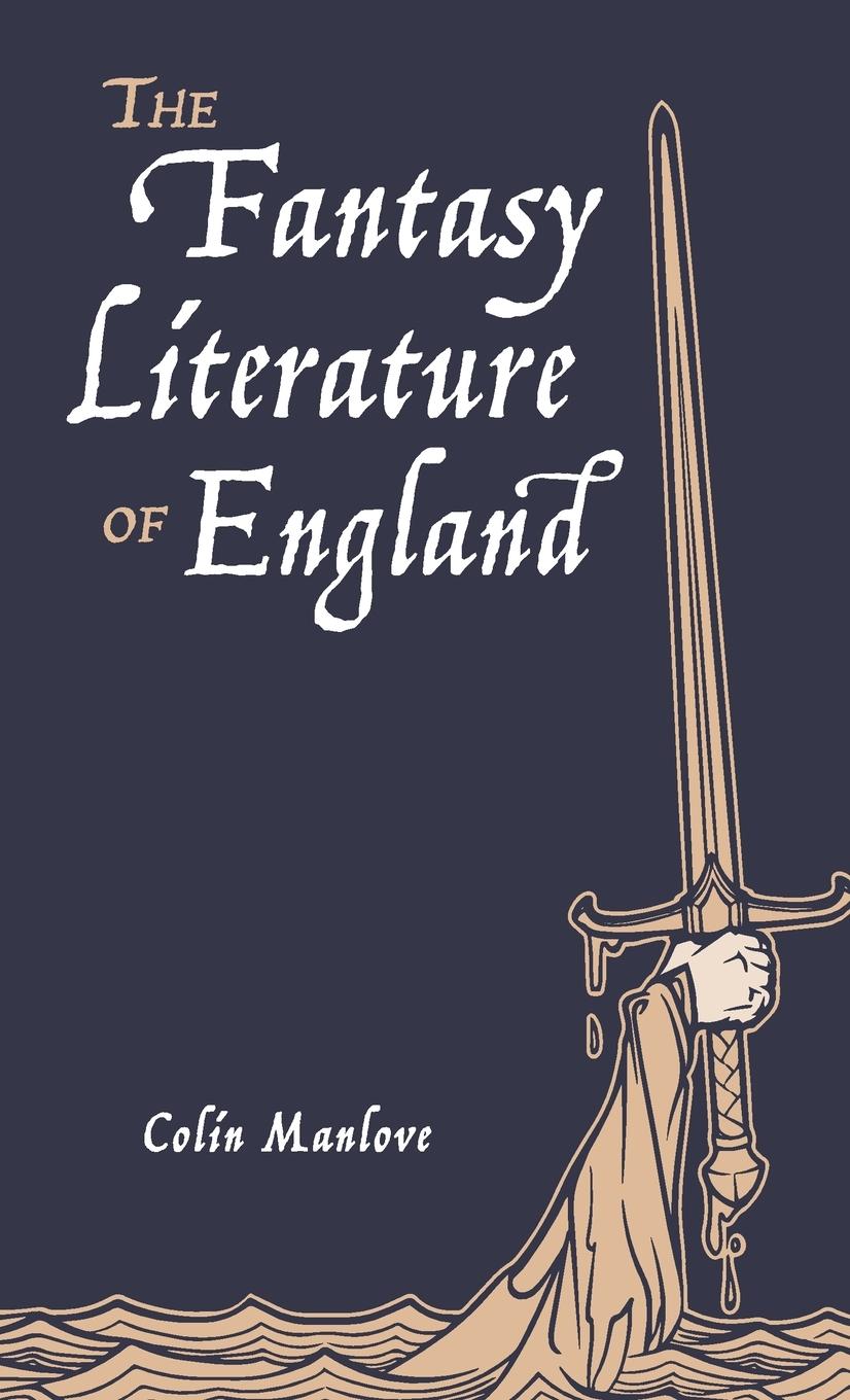 The Fantasy Literature of England - Manlove, Colin N.