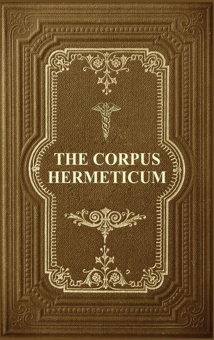 The Corpus Hermeticum - Mead, G. R. S