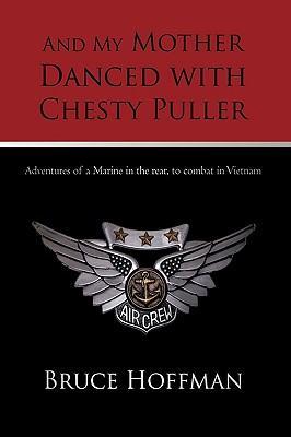 And My Mother Danced with Chesty Puller - Bruce Hoffman, Hoffman|Hoffman, Bruce