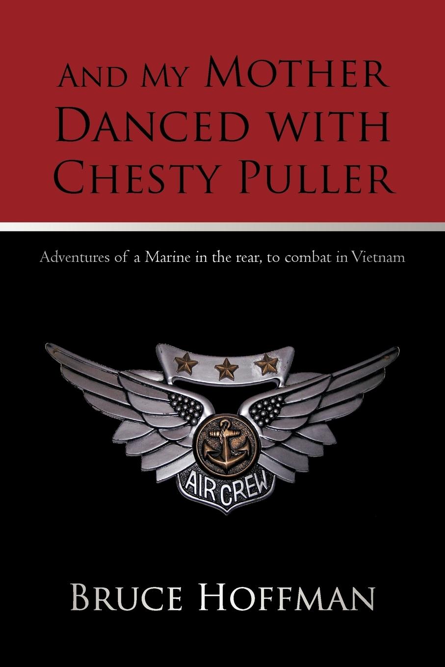 And My Mother Danced with Chesty Puller - Bruce Hoffman