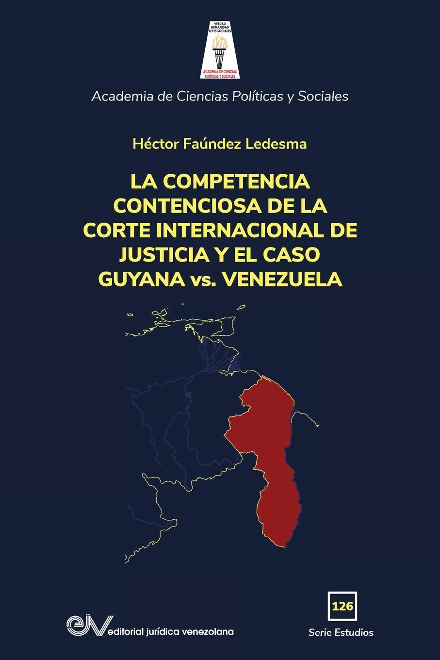 LA COMPETENCIA DE LA CORTE INTERNACIONAL DE JUSTICIA Y EL CASO GUYANA vs. VENEZUELA - FaÃƒÂºndez Ledesma, HÃƒÂ©ctor