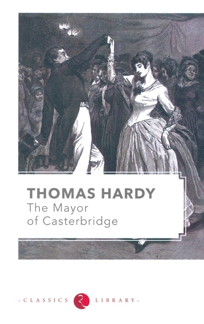 The Mayor of Casterbridge - Hardy, Thomas