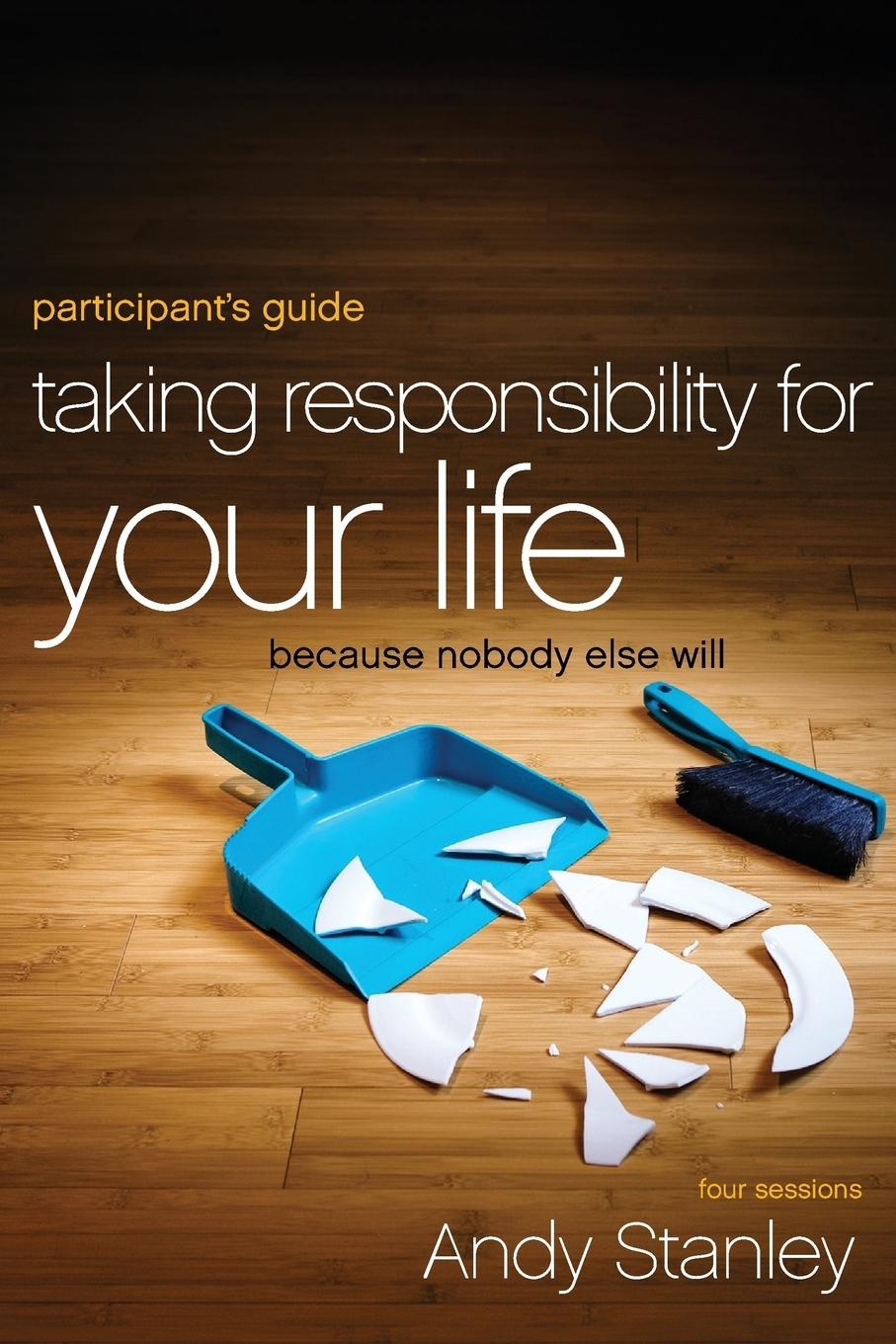 Taking Responsibility for Your Life Participant\\'s Guid - Stanley, Andy