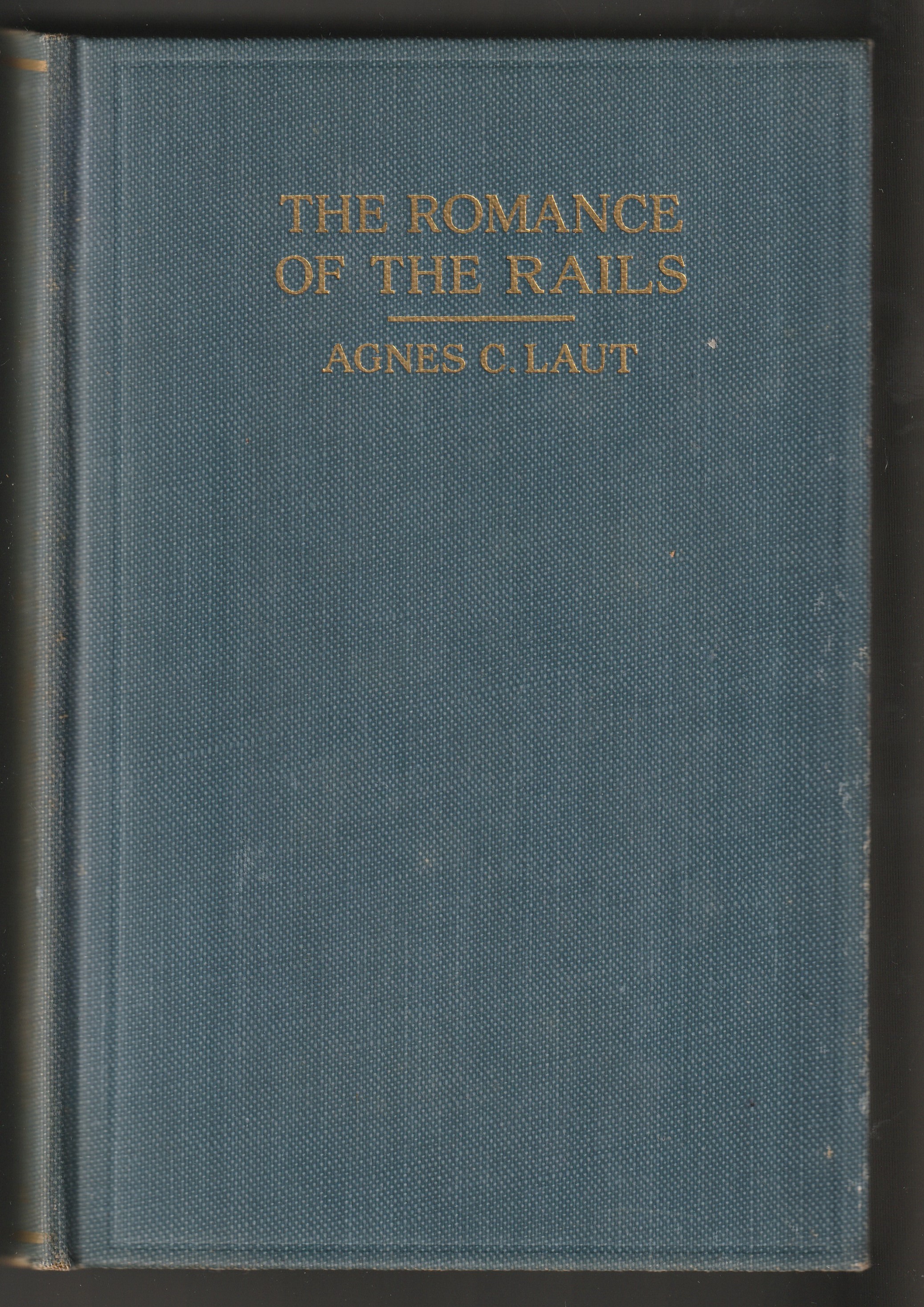 The Romance of the Rails - the Story Of The American Railroads - Laut, Agnes c