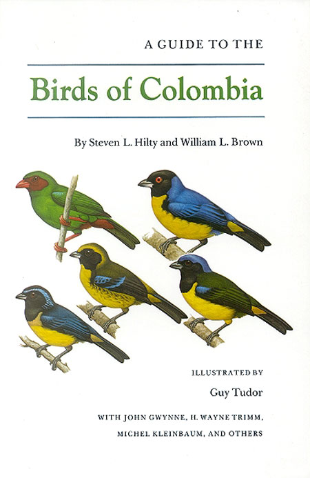 A guide to the birds of Colombia. - Hilty, Steven L. and William L. Brown.