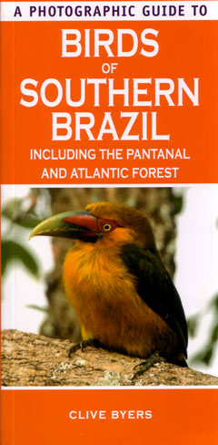 A photographic guide to birds of southern Brazil: including the Pantanal and Atlantic Forest. - Byers, Clive.