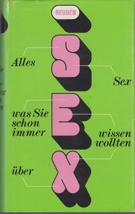 Alles, was Sie schon immer über Sex wissen wollten, aber bisher nicht zu fragen wagten. - Reuben, David