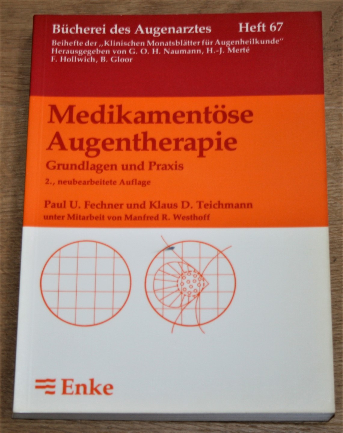 Bücherei des Augenarztes Heft 67. Medikamentöse Augentherapie. Grundlagen und Praxis. - Fechner, Paul U. und Klaus D. Teichmann