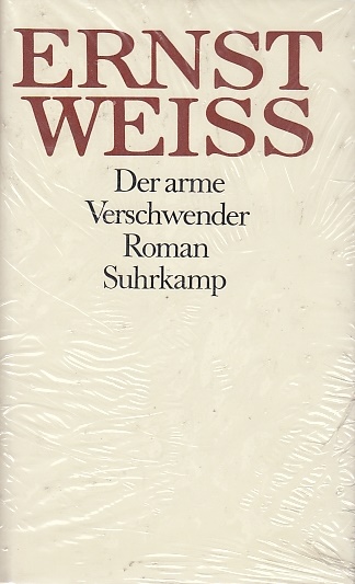 Der arme Verschwender : Roman / Ernst Weiß. Hrsg. von Peter Engel und Volker Michels, Gesammelte Werke, Bd. 12 - Weiß, Ernst, Peter Engel und Volker Michels