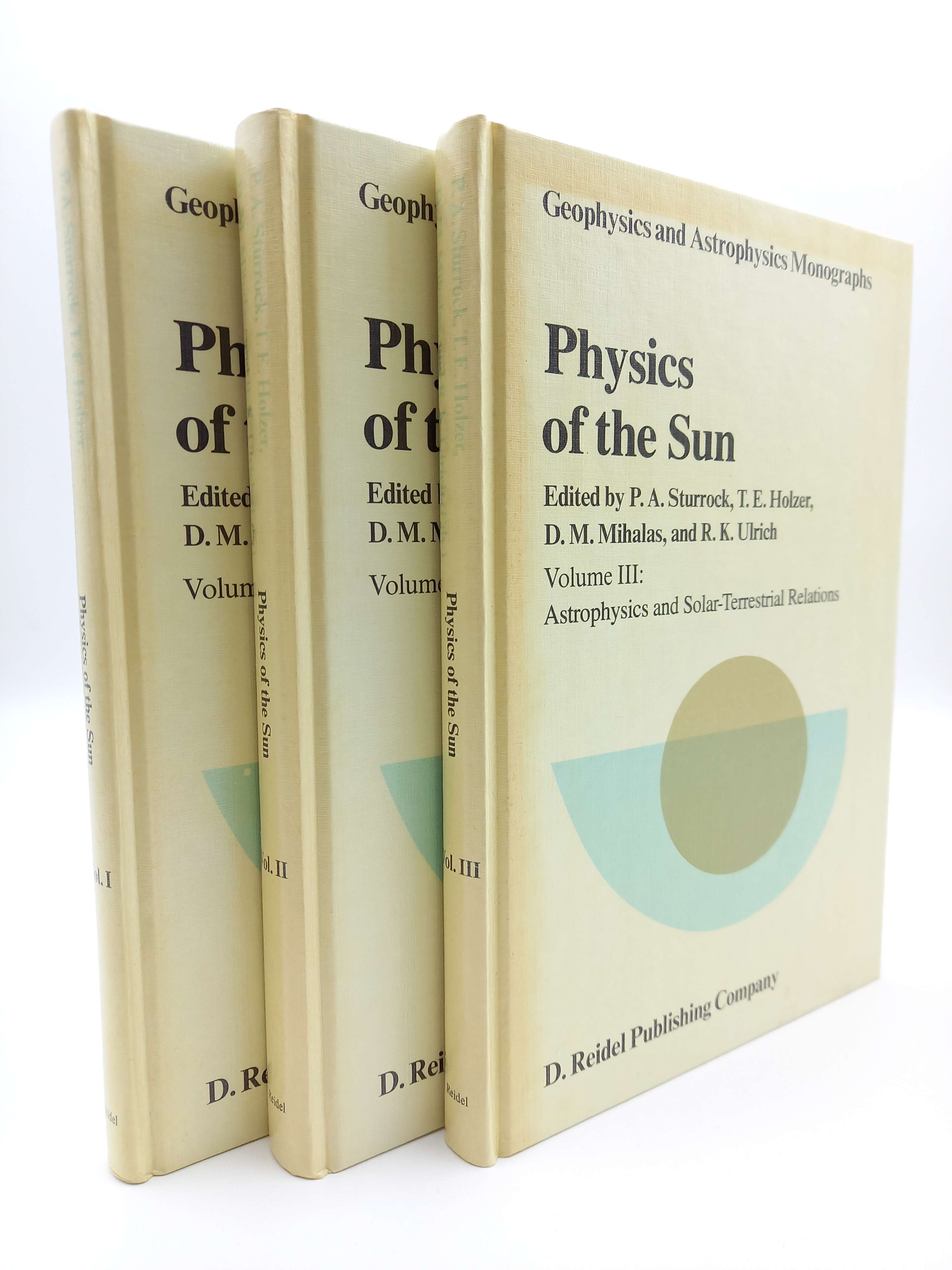 Physics of the Sun (3 Bände). Vol. 1:The Solar Interior / Vol. 2: The Solar Atmosphere / Vol. 3: Astrophysics and Solar-Terrestrial Relations - Sturrock, Peter A.; T.E. Holzer; D.M. Mihalas; R.K. Ulrich [Hrsg.]