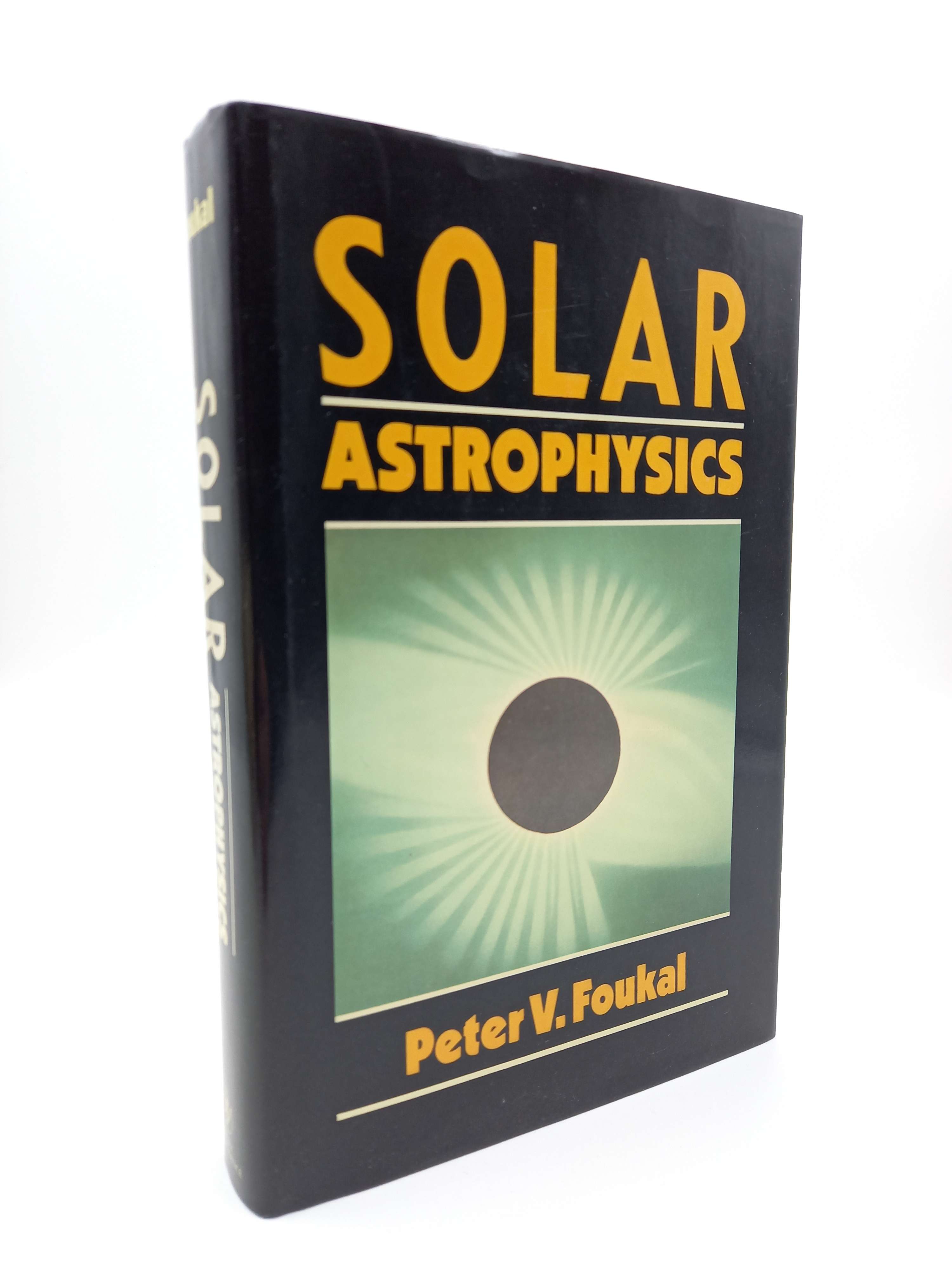 Solar Astrophysics. - Foukal, Peter V.