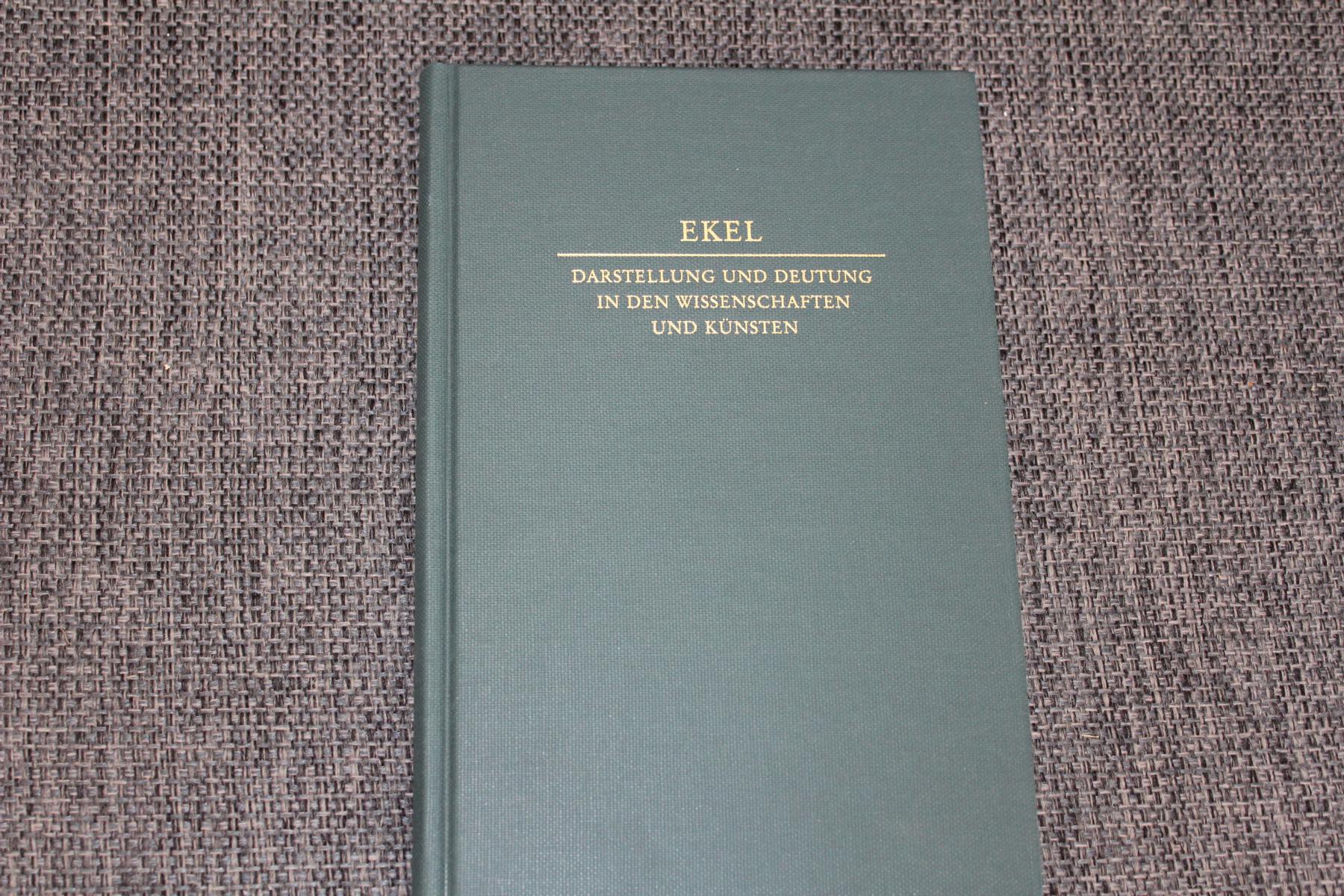Ekel - Darstellung und Deutung in den Wissenschaften und Künsten. Beiträge von Werner Kübler u.a. - Kick, Hermes A. (Hrsg.)
