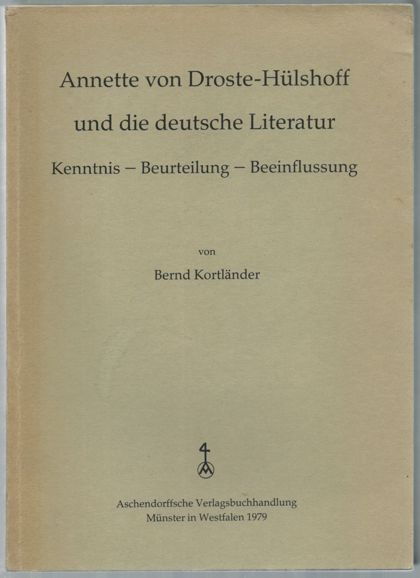 Annette von Droste-Hulshoff und die Deutsche Literatur - KORTLANDER, Bernd