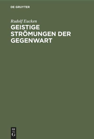 Geistige Strömungen der Gegenwart - Rudolf Eucken