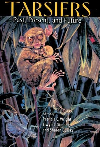 Tarsiers: Past, Present and Future (Rutgers Series in Human Evolution)