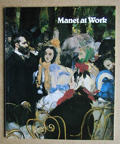 Manet at Work. An exhibition to mark the centenary of the death of Edouard Manet 1832-1883. Exhibition organised and text written by Michael Wilson. The National Gallery, London, 10 August - 9 October1983 - WILSON, Michael