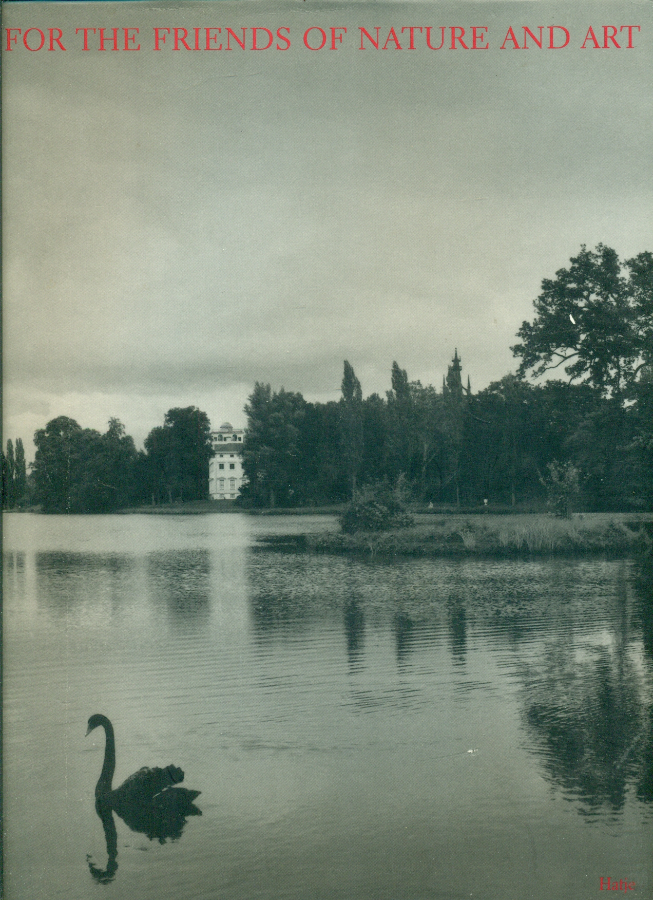 For the Friends of Nature and Art: The Garden Kingdom of Prince Franz Von Anhalt-Dessau in Age of Enlightenment - Weiss, Thomas; Bode, Ursula