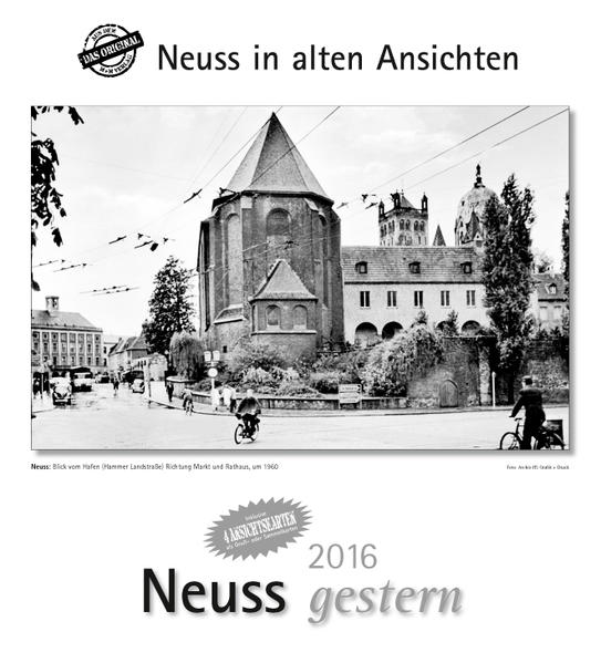 Neuss gestern 2016: Neuss in alten Ansichten, mit 4 Ansichtskarten als Gruß- oder Sammelkarten