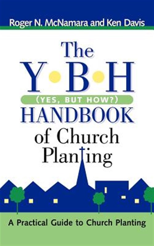 Y-b-h Handbook of Church Planting Yes, but How? - Mcnamara, Roger N.; Mcnamara, Roger, N; Davis, Ken