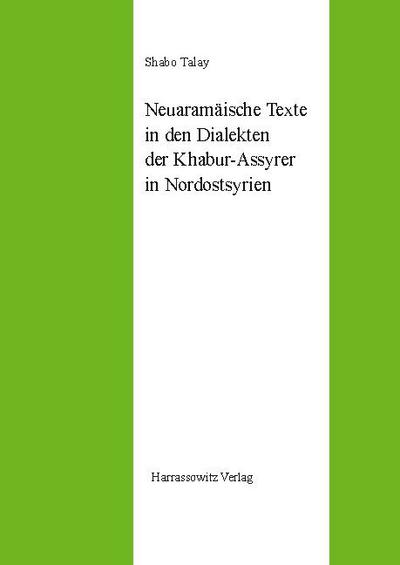 Neuaramäische Texte in den Dialekten der Khabur-Assyrer in Nordostsyrien - Shabo Talay