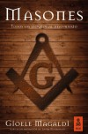 Masones: Todos sus secretos al descubierto - Magaldi, Gioele; Maragnani, Laura