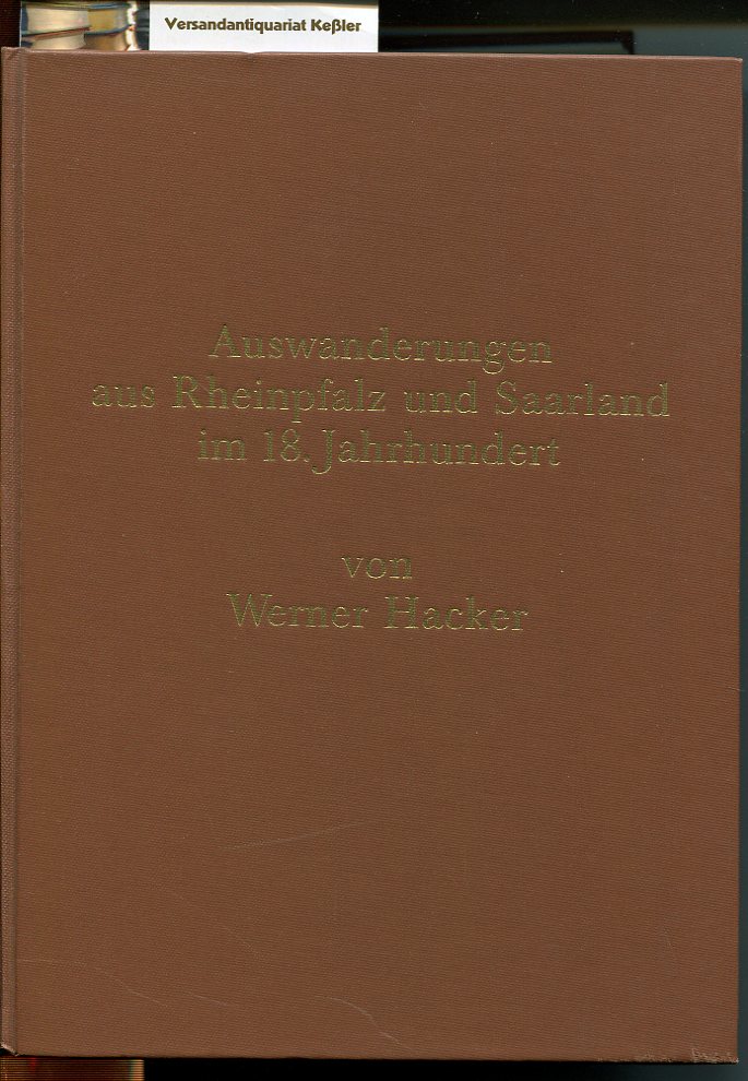 Auswanderungen aus Rheinpfalz und Saarland im 18. Jahrhundert - Hacker, Werner