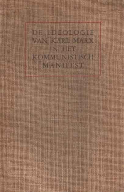 De ideologie van Karl Marx in het Kommunistisch Manifest - Raedemaeker, F. de