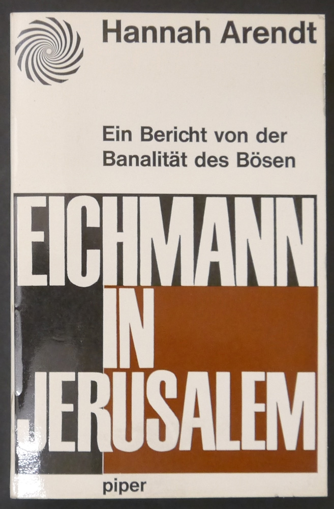 Eichmann in Jerusalem. Ein Bericht von der Banalität des Bösen. - Arendt, Hannah.