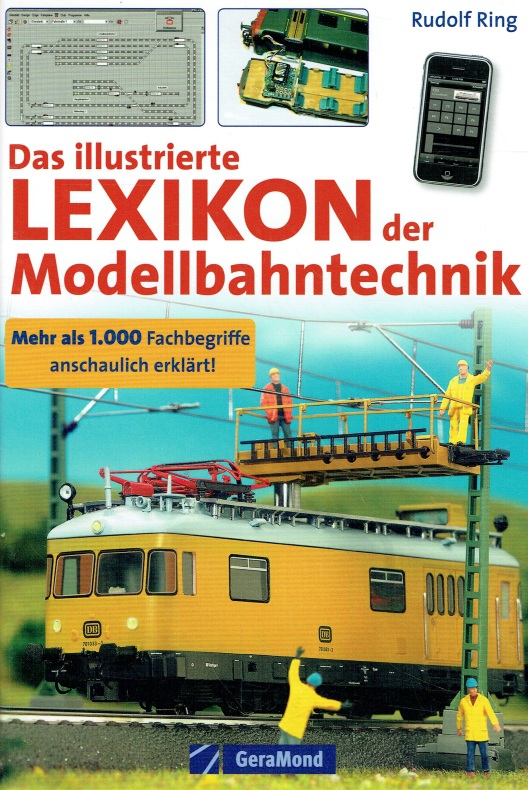 Das illustrierte Lexikon der Modellbahntechnik: 1000 Fachbegriffe anschaulich erklärt. - Rudolf Ring
