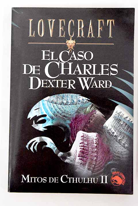 El caso de Charles Dexter Ward - Lovecraft, H. P.