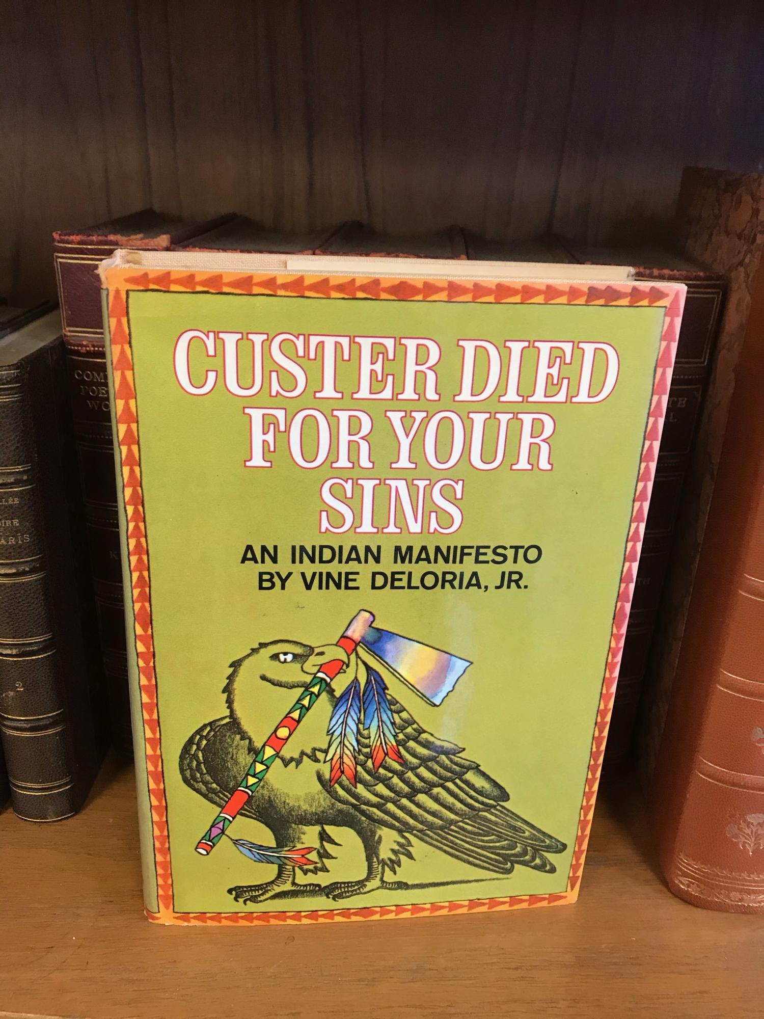 CUSTER DIED FOR YOUR SINS: AN INDIAN MANIFESTO - Deloria, Jr., Vine