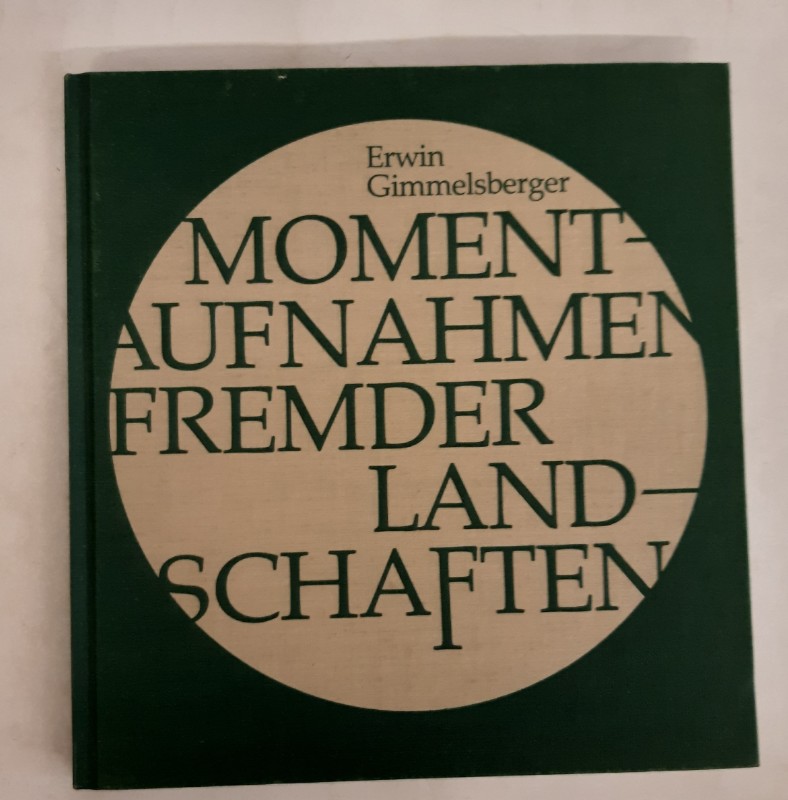 Momentaufnahmen fremder Landschaften - Gimmelsberger, Erwin