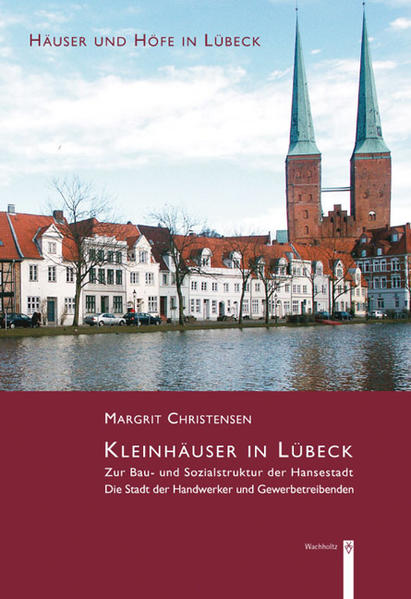 Kleinhäuser in Lübeck. Zur Bau- und Sozialstruktur der Hansestadt. Die Stadt der Handwerker und Gewerbetreibenden. Häuaer und Höfe in Lübeck. Band 5. Herausgegeben von Rolf Hammel-Kiesow. - Christensen, Margrit