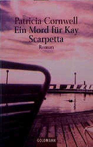 Ein Mord für Kay Scarpetta : Roman. Patricia D. Cornwell. Aus dem Amerikan. von Thomas A. Merk / Goldmann ; 44230 - Cornwell, Patricia Daniels