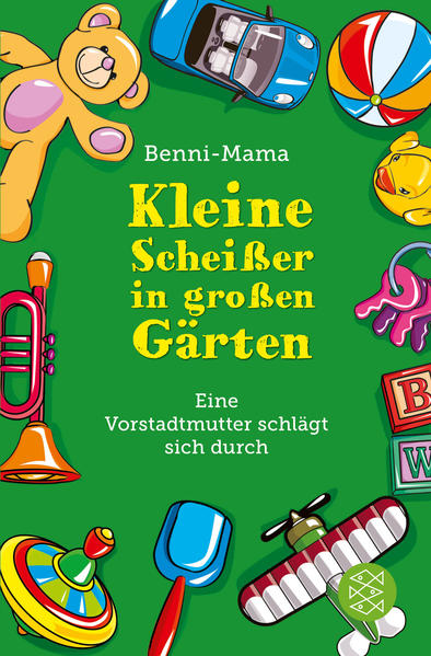 Kleine Scheißer in großen Gärten: Eine Vorstadtmutter schlägt sich durch - Benni-Mama