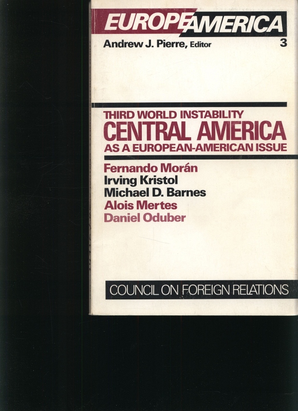 Third World instability Central America as a European-American issue - Pierre, Andrew J.