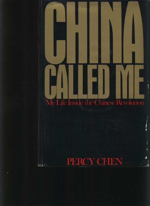 China called me My life inside the Chinese Revolution - Chen, Percy