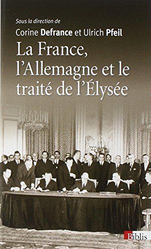 La France, l'Allemagne et le traité de l'Elysée - Defrance, Corine,Pfeil, Ulrich