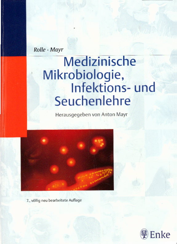 Medizinische Mikrobiologie, Infektions- und Seuchenlehre - Rolle, Michael und Anton Mayr