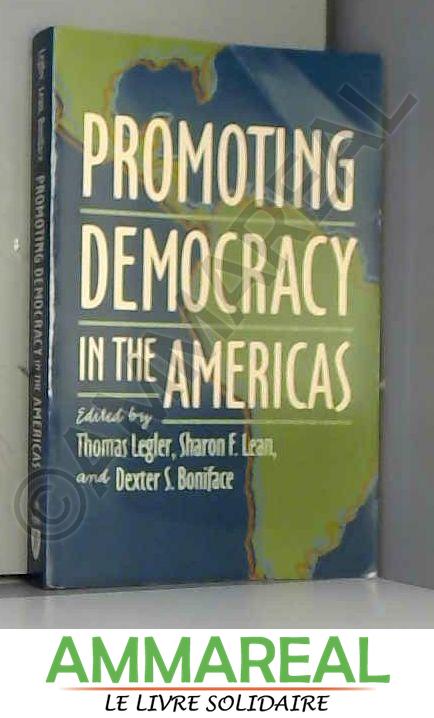 Promoting Democracy in the Americas - Thomas Legler, Sharon F Lean et Dexter S Boniface