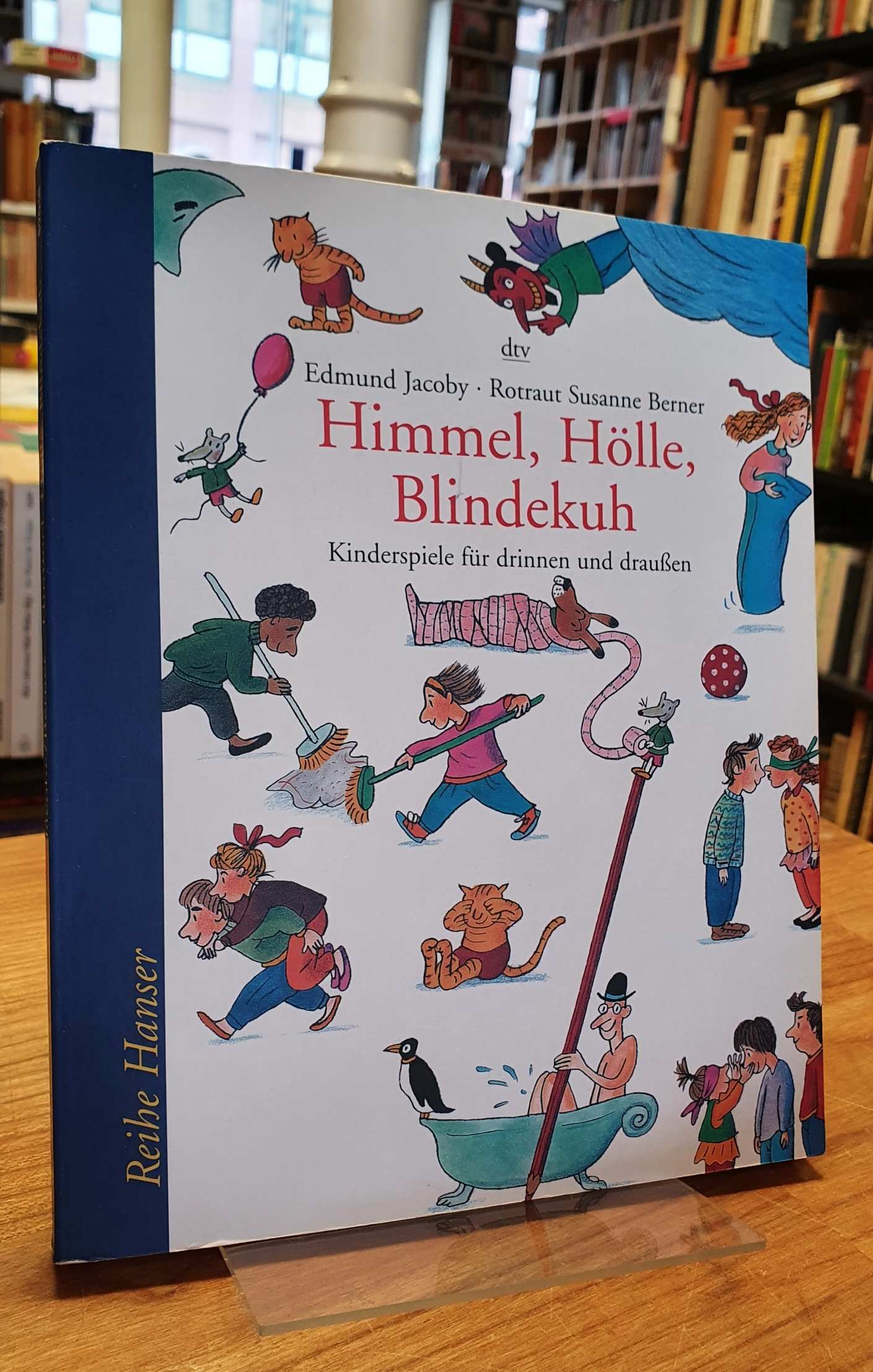 Himmel, Hölle, Blindekuh - Kinderspiele für drinnen und draussen, - Jacoby, Edmund / Berner, Rotraud Susanne,