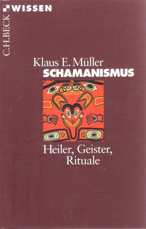 Schamanismus. Heiler - Geister - Rituale. (Beck'sche Reihe ; 2072). - Müller, Klaus E.