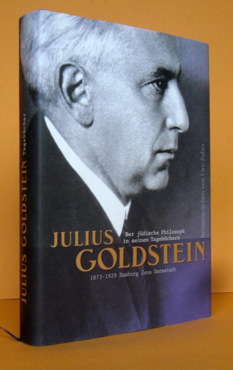 Julius Goldstein - Der jüdische Philosoph in seinen Tagebüchern. 1873-1929 Hamburg - Jena - Darmstadt. - Zuber, Uwe
