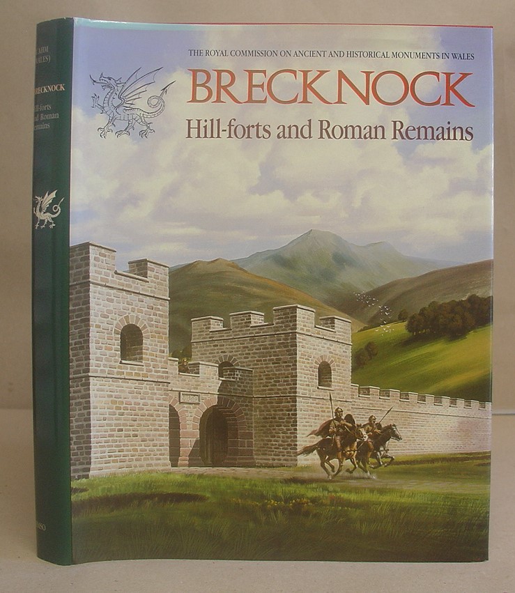 An Inventory Of The Ancient Monuments In Brecknock ( Brycheiniog ) The Pre Historic And Roman Remains Part II : Hill Forts And Roman Remains - The Royal Commission On Ancient And Historical Monuments In Wales