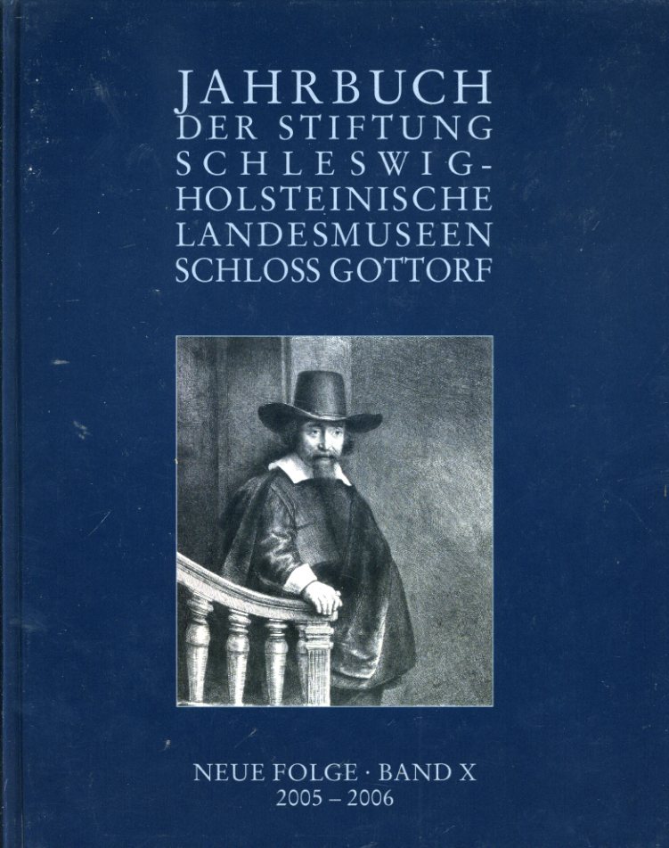 Jahrbuch der Stiftung Schleswig-Holsteinischen Landesmuseen. Neue Folge Band X. 2005-2006. - Guratzsch, Herwig (Hrsg.)