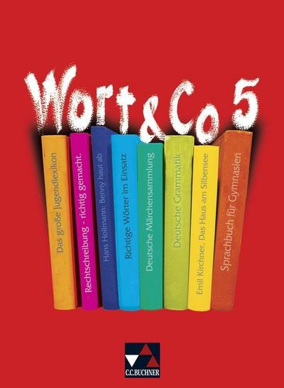 Wort & Co. / Sprachbuch für Gymnasien: Wort & Co. / Wort & Co. 5: Sprachbuch für Gymnasien - Julia Bobsin, Andrea Gallenberger, Andreas Hensel, Claudia Högemann, Heinrich Jakob, Ulrike Korb, Alois Mandl, Reinhild Miedzybrocki