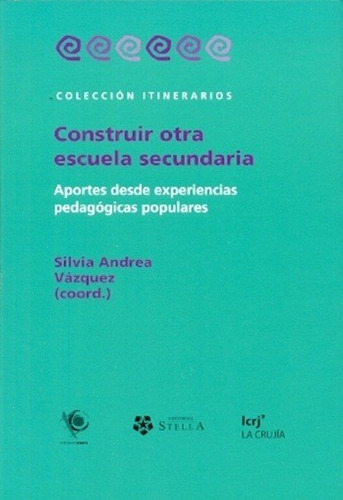 Construir Otra Escuela Secundaria - Silvia Andrea Vazquez - SILVIA ANDREA VAZQUEZ